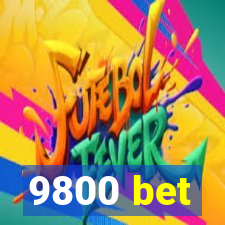 9800 bet